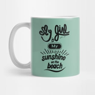 My girl is my sunshine on the beach (black) Mug